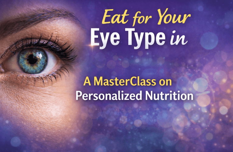 Eat for Your Eye Type in Temple: A MasterClass on Personalized Nutrition